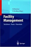 Facility Management: 1: Enstehung, Konzeptionen, Perspektiven. 2: Verfahren, Praxis, Potentiale (German Edition)