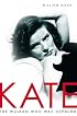 Kate: The Woman Who Was Hepburn
