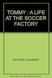 Tommy : a life at the soccer factory