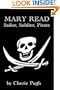 Mary Read- Sailor, Soldier, Pirate