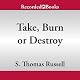Take, Burn, or Destroy: Adventures of Charles Hayden, Book 4