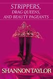 Strippers, Drag Queens, and Beauty Pageants