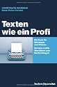 Texten wie ein Profi: Ein Buch f&uuml;r Einsteiger und K&ouml;nner. Mit &uuml;ber 5000 Wort-Ideen zum Nachschlagen!