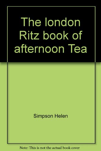 The london Ritz book of afternoon Tea