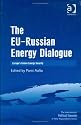 The EU-Russian Energy Dialogue: Europe's Future Energy Security (International Political Economy of New Regionalisms Series)