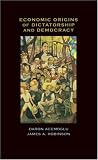 Economic Origins of Dictatorship and Democracy: Economic and Political Origins