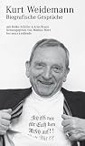 Kurt Weidemann. Biografische Gespr�che mit Heike Schiller & Arne Braun
