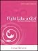 Fight Like a Girl - The Power of Being a Woman (Includes Hardcover/Workbook/DVD Video...