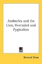 Androcles and the lion;: Overruled; Pygmalion