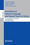 Evaluation of Natural Language and Speech Tool for Italian: International Workshop, EVALITA 2011, Rome, January 24-25, 2012, Revised Selected Papers (Lecture Notes in Computer Science / Lecture Notes in Artificial Intelligence)