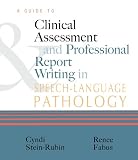 A Guide to Clinical Assessment and Professional Report Writing in Speech-Language Pathology