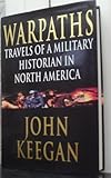 Warpaths : travels of a military historian in North America