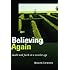 Believing Again: Doubt and Faith in a Secular Age