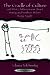 The Cradle of Culture and What Children Know About Writing and Numbers Before Being Taught (The Developing Mind Series)