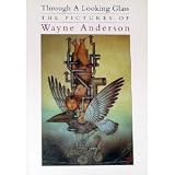 Through a Looking Glass: The Pictures of Wayne Anderson