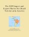 The 2009 Import and Export Market for Brazil Nuts in Latin America The 2009 Import and Export Market for Brazil Nuts in Latin America