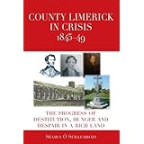 county limerick in crisis 1845 49 the progress of destitution hunger and despair in a rich land