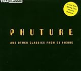 Trax Classics: Phuture & Other Classics From DJ Pi Trax Classics: Phuture & Other Classics From DJ Pi