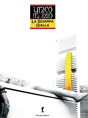 La sciarpa gialla: Sul luogo del delitto un solo e unico indizio (Gialli e thriller. Il diavolo probabilmente... le storie maledette) (Italian Edition)