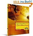 Digital fotografieren 009/ Licht und Beleuchtung: Kunst- und Tageslicht, Beleuchtungstechnik, Bilder gestalten