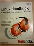 Linux Handbook: A Guide to IBM Linux Solutions and Resources (Ibm Redbooks)