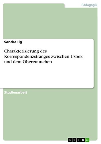 Charakterisierung des Korrespondenzstranges zwischen Usbek und dem Obereunuchen (German Edition)