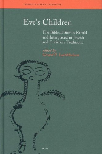 Eve’s Children: The Biblical Stories Retold and Interpreted in Jewish and Christian Traditions (Themes in Biblical Narrative)
