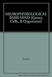 The neurophysiological basis of mind : the principles of neurophysiology
