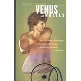 venus on wheels two decades of dialogue on disability biography and being female in america