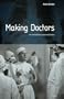 Making Doctors: An Institutional Apprenticeship (Explorations in Anthropology)