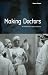 Making Doctors: An Institutional Apprenticeship (Explorations in Anthropology)