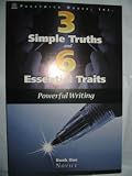3 Simple Truths and 6 Essential Traits of Powerful Writing (Book One Novice)