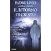 Il ritorno di Cristo. La seconda venuta di Ges� e le profezie di Medjugorje sulla fine dei tempi
