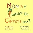 Mommy What Do Carrots Do?: A Children's Book on Food