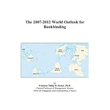The 2007-2012 World Outlook for Bookbinding