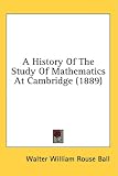 A History Of The Study Of Mathematics At Cambridge (1889)