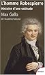 L'homme Robespierre : Histoire d'une solitude