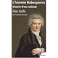 L'homme Robespierre : Histoire d'une solitude