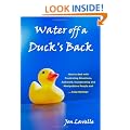Water Off a Duck's Back: How to Deal with Frustrating Situations, Awkward, Exasperating and Manipulative People and... Keep Smiling!