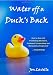 Water Off a Duck's Back: How to Deal With Frustrating Situations, Awkward, Exasperating or Manipulative People, and Keep Smiling