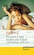 Ein paar Leute suchen das Gl�ck und lachen sich tot: Roman
