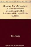 Creative transformations : conversations on determination, risk, failure and unquantifiable success
