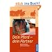 Dein Pferd - dein Partner: Wahrnehmen, leiten, vertrauen