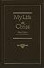 My Life in Christ, or  Moments of Spiritual Serenity and Contemplation, of Reverent Feeling, of  Earnest Self-Amendment and Peace in God