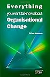 Everything you want to know about organisational change