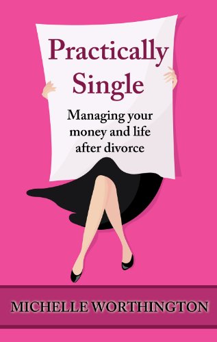 Practically Single: Managing you money and life after divorce