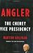 Image of Angler: The Cheney Vice Presidency