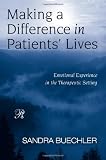 Making a Difference in Patients' Lives: Emotional Experience in the Therapeutic Setting (Psychoanalysis in a New Key Book Series) Live Emotion