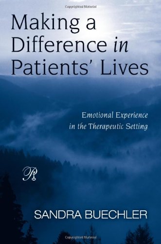 Making a Difference in Patients' Lives: Emotional Experience in the Therapeutic Setting (Psychoanalysis in a New Key Book Series)