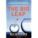 The Big Leap: Conquer Your Hidden Fear and Take Life to the Next Level